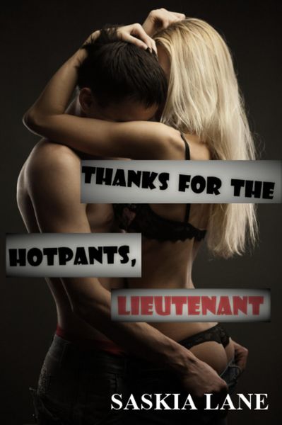 Produktbild: Thanks For The Hotpants, Lieutenant