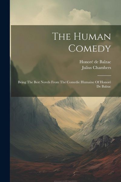 Produktbild: The Human Comedy: Being The Best Novels From The Comedie Humaine Of Honor&eacute; De Balzac