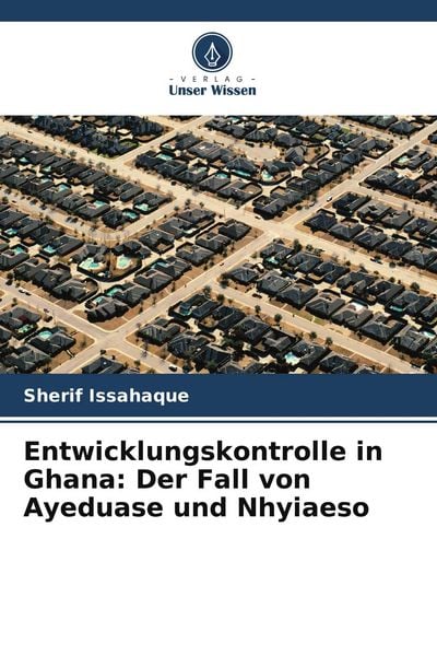 Produktbild: Entwicklungskontrolle in Ghana: Der Fall von Ayeduase und Nhyiaeso