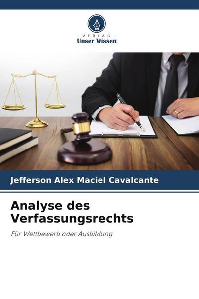 Analyse des Verfassungsrechts, Taschenbuch von Jefferson Alex Maciel Cavalcante, Verlag Unser Wissen, 9786206012504