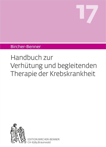 Bircher-Benner 17 Handbuch zur Verhütung und begleitenden Therapie der Krebskrankheit