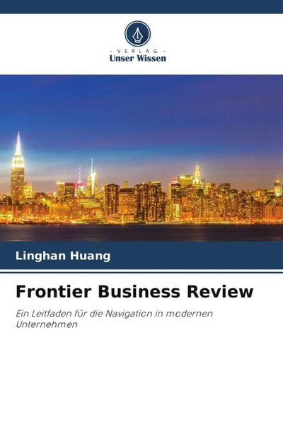 Frontier Business Review, Taschenbuch von Linghan Huang, Verlag Unser Wissen, 9786204918563