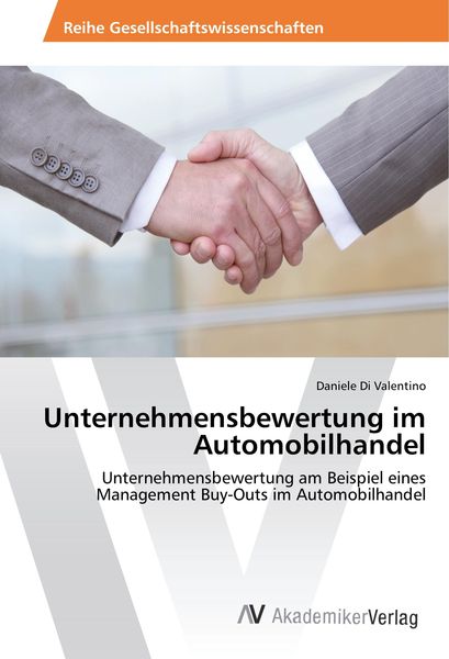 Unternehmensbewertung im Automobilhandel, Taschenbuch von Daniele Di Valentino, AV Akademikerverlag, 9786202207829