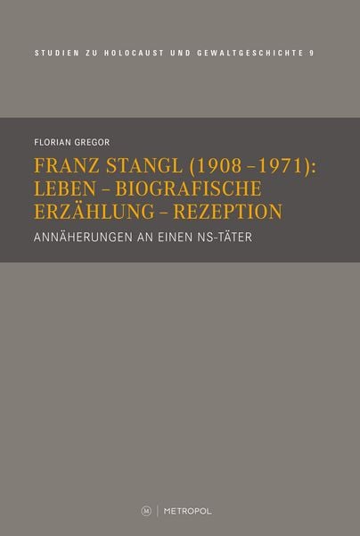Produktbild: Franz Stangl (1908&ndash;1971): Leben &ndash; Biografische Erz&auml;hlung &ndash; Rezeption