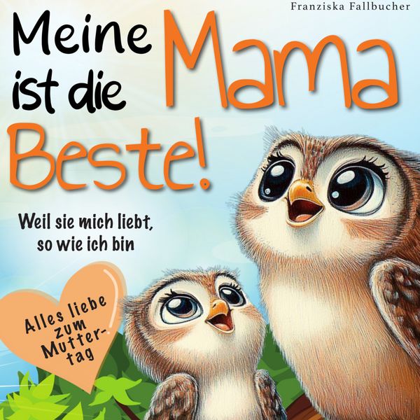 Produktbild: Meine Mama ist die Beste! Weil sie mich liebt, so wie ich bin