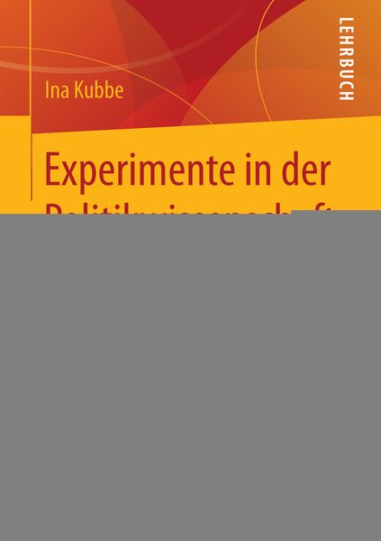 Experimente in der Politikwissenschaft, Taschenbuch von Ina Kubbe, Springer Fachmedien Wiesbaden GmbH, 9783658094232