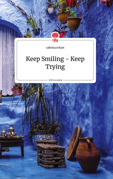 Produktbild: Keep Smiling - Keep Trying. Life is a Story - story.one