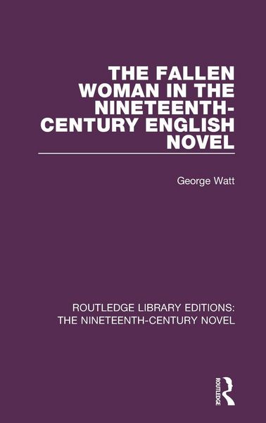 Produktbild: The Fallen Woman in the Nineteenth-Century English Novel