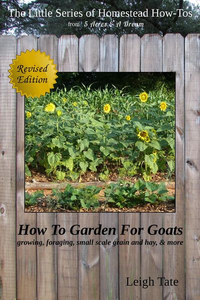 Produktbild: How To Garden For Goats: Gardening, Foraging, Small-Scale Grain and Hay, & More (The Little Series of Homestead How-Tos from 5 Acres & A Dream, #6)