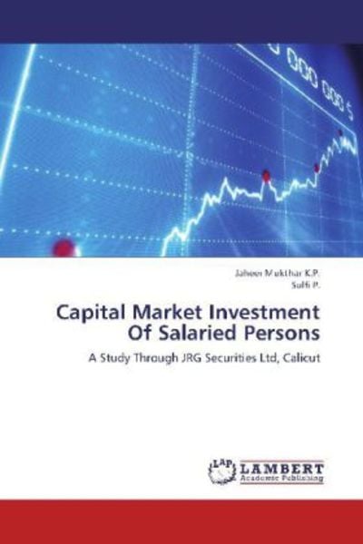 K. P. , J: Capital Market Investment Of Salaried Persons, Taschenbuch von Sulfi P. , Jaheer Mukthar K. P., LAP LAMBERT Academic Publishing,