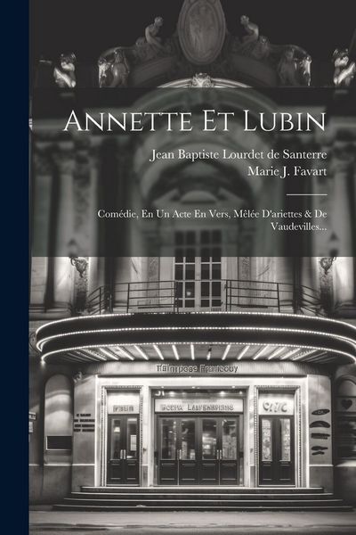 Produktbild: Annette Et Lubin: Com&eacute;die, En Un Acte En Vers, M&ecirc;l&eacute;e D'ariettes & De Vaudevilles...