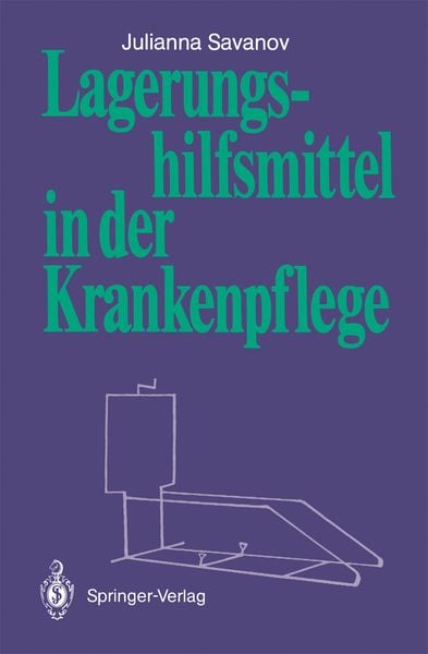 Lagerungshilfsmittel in der Krankenpflege, Taschenbuch von Julianna Savanov, Springer Berlin, 9783540186328
