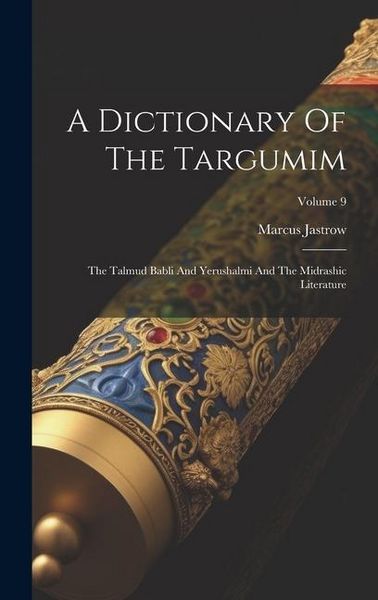 Produktbild: A Dictionary Of The Targumim: The Talmud Babli And Yerushalmi And The Midrashic Literature; Volume 9