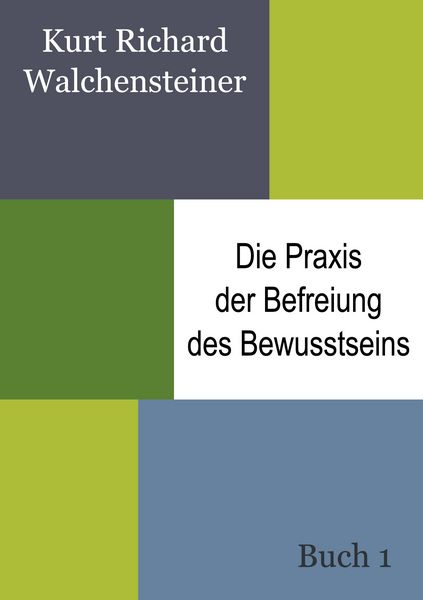 Produktbild: Die Praxis der Befreiung des Bewusstseins - Buch 1