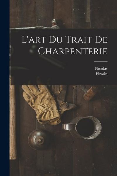 Produktbild: L'art du trait de charpenterie