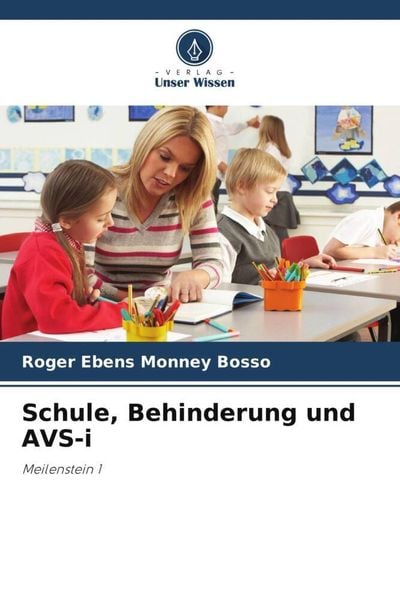 Schule, Behinderung und AVS-i, Taschenbuch von Roger Ebens Monney Bosso, Verlag Unser Wissen, 9786206192596