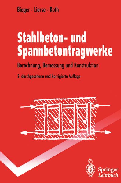 Stahlbeton- und Spannbetontragwerke, Taschenbuch von Klaus-Wolfgang Bieger , Jürgen Lierse , Jürgen Roth, Springer Berlin, 9783540587996