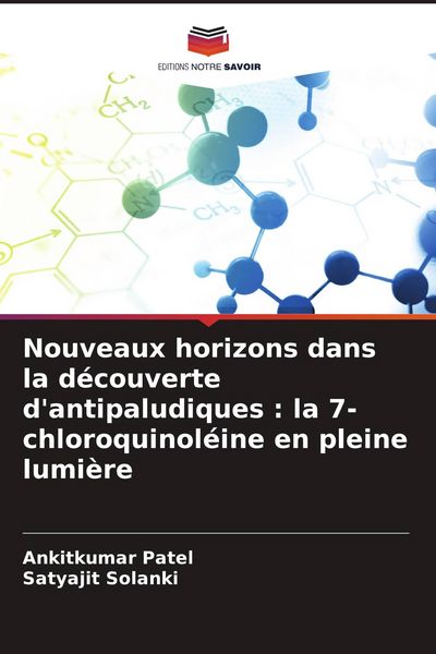 Produktbild: Nouveaux horizons dans la d&eacute;couverte d'antipaludiques : la 7-chloroquinol&eacute;ine en pleine lumi&egrave;re