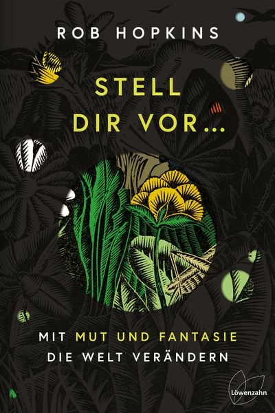 Stell dir vor ..., Gebundene Ausgabe von Rob Hopkins, Löwenzahn Verlag in der Studienverlag Ges.m.b.H., 978-3-7066-2698-9