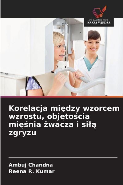 Produktbild: Korelacja mi&iquest;dzy wzorcem wzrostu, obj&iquest;to&iquest;ci&iquest; mi&iquest;&iquest;nia &iquest;wacza i si&iquest;&iquest; zgryzu