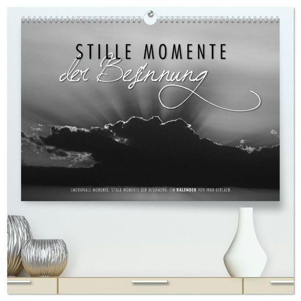 Emotionale Momente: Stille Momente der Besinnung (hochwertiger Premium Wandkalender 2024 DIN A2 quer), Kunstdruck in Hoc