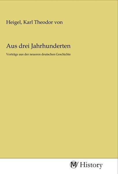 Aus drei Jahrhunderten, Taschenbuch von , MV-History, 9783968725604