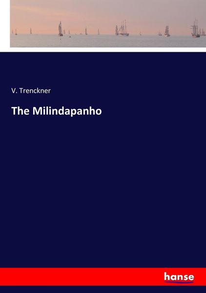 The Milindapanho, Taschenbuch von V. Trenckner, Hansebooks, 9783337389550