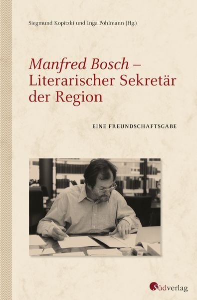 Produktbild: Manfred Bosch - Literarischer Sekret&auml;r der Region.