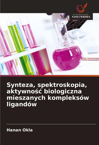 Produktbild: Synteza, spektroskopia, aktywno&iquest;&iquest; biologiczna mieszanych kompleks&oacute;w ligand&oacute;w