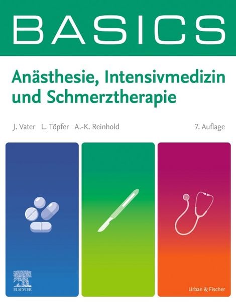 BASICS Anästhesie, Intensivmedizin und Schmerztherapie, Taschenbuch von Jens Vater , Lars Töpfer , Ann-Kristin Reinhold, Urban & Fischer in Elsevier,