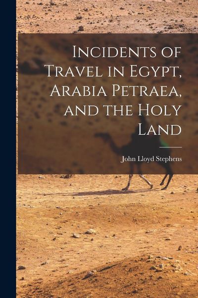 Produktbild: Incidents of Travel in Egypt, Arabia Petraea, and the Holy Land