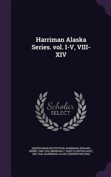 Produktbild: Harriman Alaska Series. vol. I-V, VIII-XIV