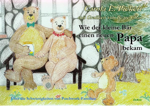 Produktbild: Wie der kleine B&auml;r einen neuen Papa bekam - &Uuml;ber die Schwierigkeiten von Patchwork-Familien - Bilderbuch ab 3 bis 7 Jahre