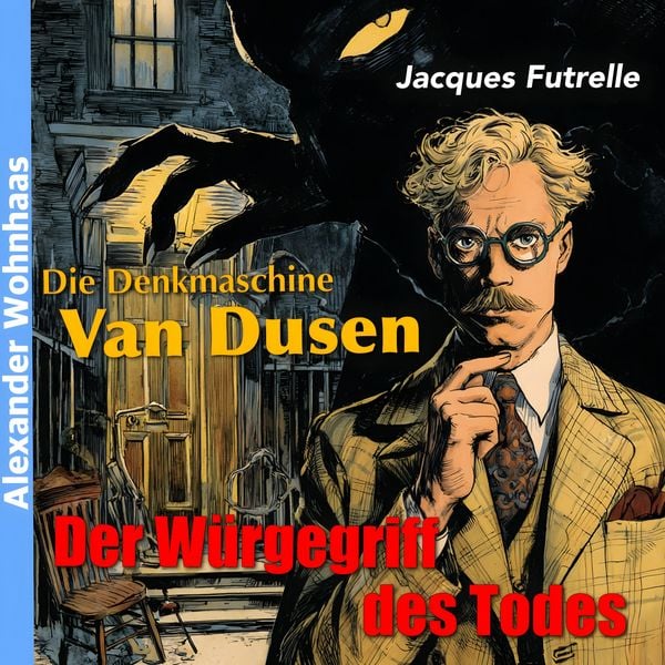 Die Denkmaschine Van Dusen - Der Würgegriff des Todes - Jacques Futrelle, Audio, 4069977251309