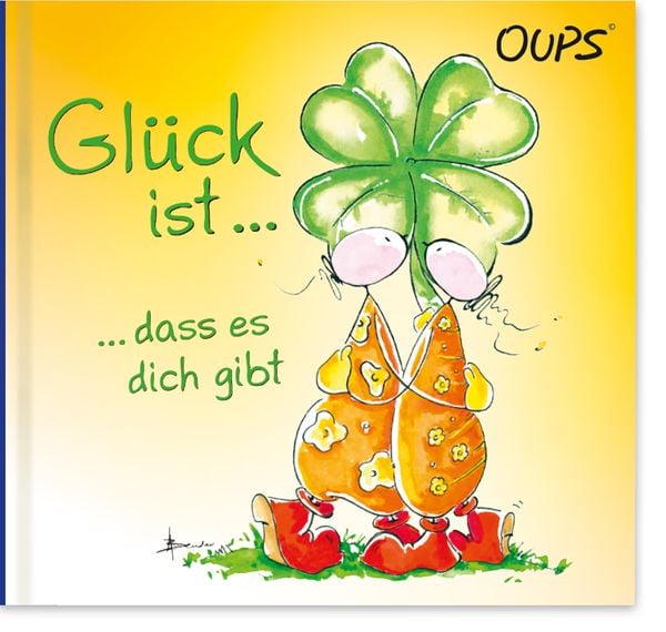 Glück ist, dass es dich gibt