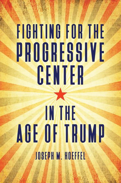 Produktbild: Fighting for the Progressive Center in the Age of Trump