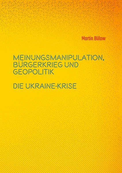 Produktbild: Meinungsmanipulation, B&uuml;rgerkrieg und Geopolitik