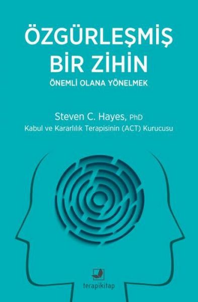Produktbild: &Ouml;zg&uuml;rlesmis Bir Zihin - &Ouml;nemli Olana Y&ouml;nelmek;Kabul ve Kararlilik Terapisinin ACT Kurucusu