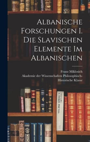 Produktbild: Albanische Forschungen I. Die slavischen Elemente im Albanischen