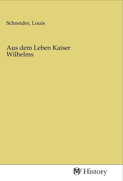 Produktbild: Aus dem Leben Kaiser Wilhelms