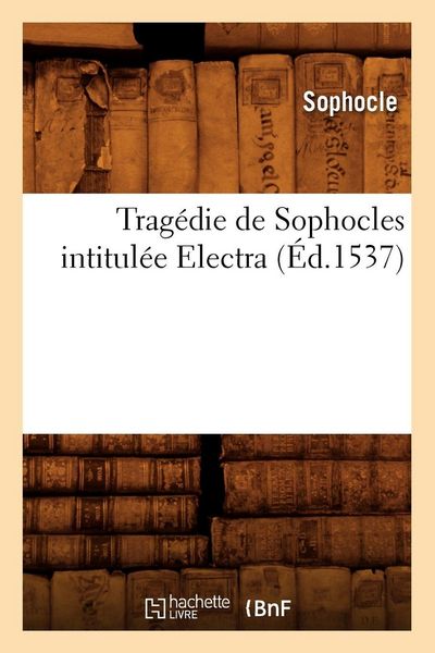 Produktbild: Trag&eacute;die de Sophocles intitul&eacute;e Electra (&Eacute;d.1537)
