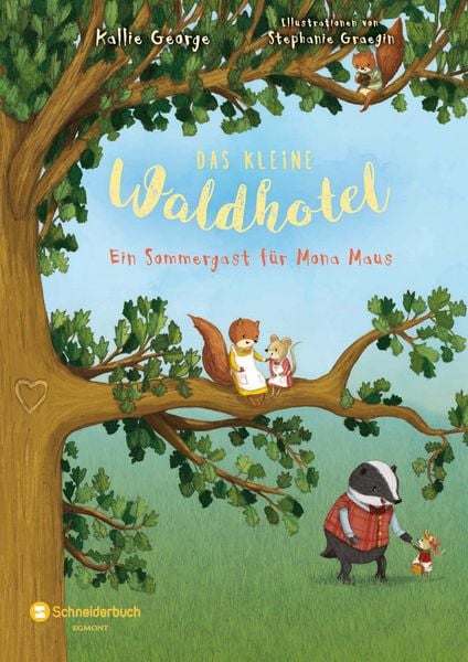 Das kleine Waldhotel. Ein Sommergast für Mona Maus (Band 4), Gebundene Ausgabe von Kallie George, Schneiderbuch, 9783505142475