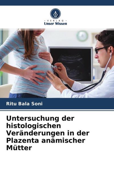 Produktbild: Untersuchung der histologischen Ver&auml;nderungen in der Plazenta an&auml;mischer M&uuml;tter