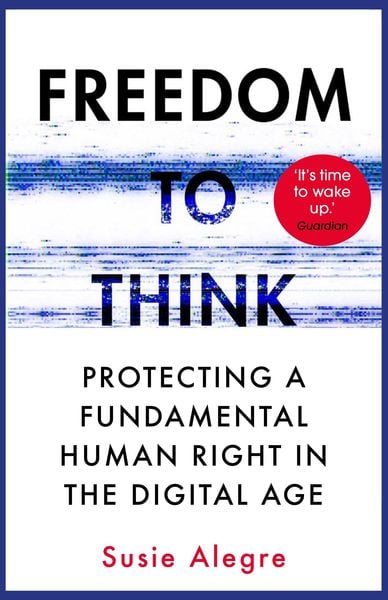 Freedom to Think, Taschenbuch von Susie Alegre, Atlantic Books, 978-1-83895-155-9