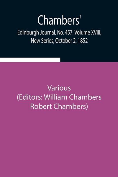 Produktbild: Chambers' Edinburgh Journal, No. 457, Volume Xviii, New Series, October 2, 1852