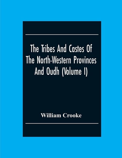 Produktbild: The Tribes And Castes Of The North-Western Provinces And Oudh (Volume I)
