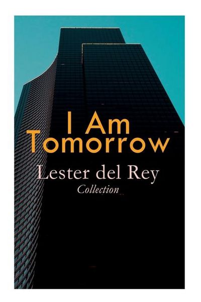 Produktbild: I Am Tomorrow - Lester del Rey Collection