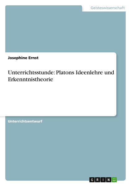 Produktbild: Unterrichtsstunde: Platons Ideenlehre und Erkenntnistheorie