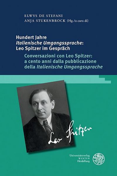 Produktbild: Hundert Jahre ,Italienische Umgangssprache': Leo Spitzer im Gespr&auml;ch / Conversazioni con Leo Spitzer: a cento anni dalla pubblicazione della ,Italieni