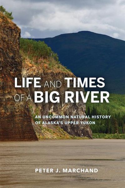 Produktbild: Life and Times of a Big River: An Uncommon Natural History of Alaska's Upper Yukon
